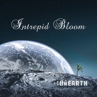 Intrepid Bloom - UnEarth