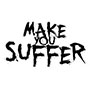 Make You Suffer - Untitled